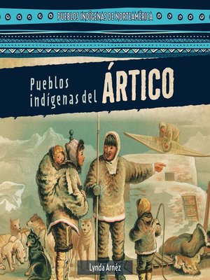 cover image of Pueblos indígenas del Ártico (Native Peoples of the Arctic)